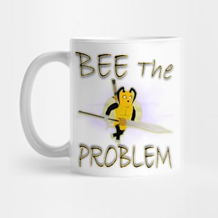 BEE the problem Mug